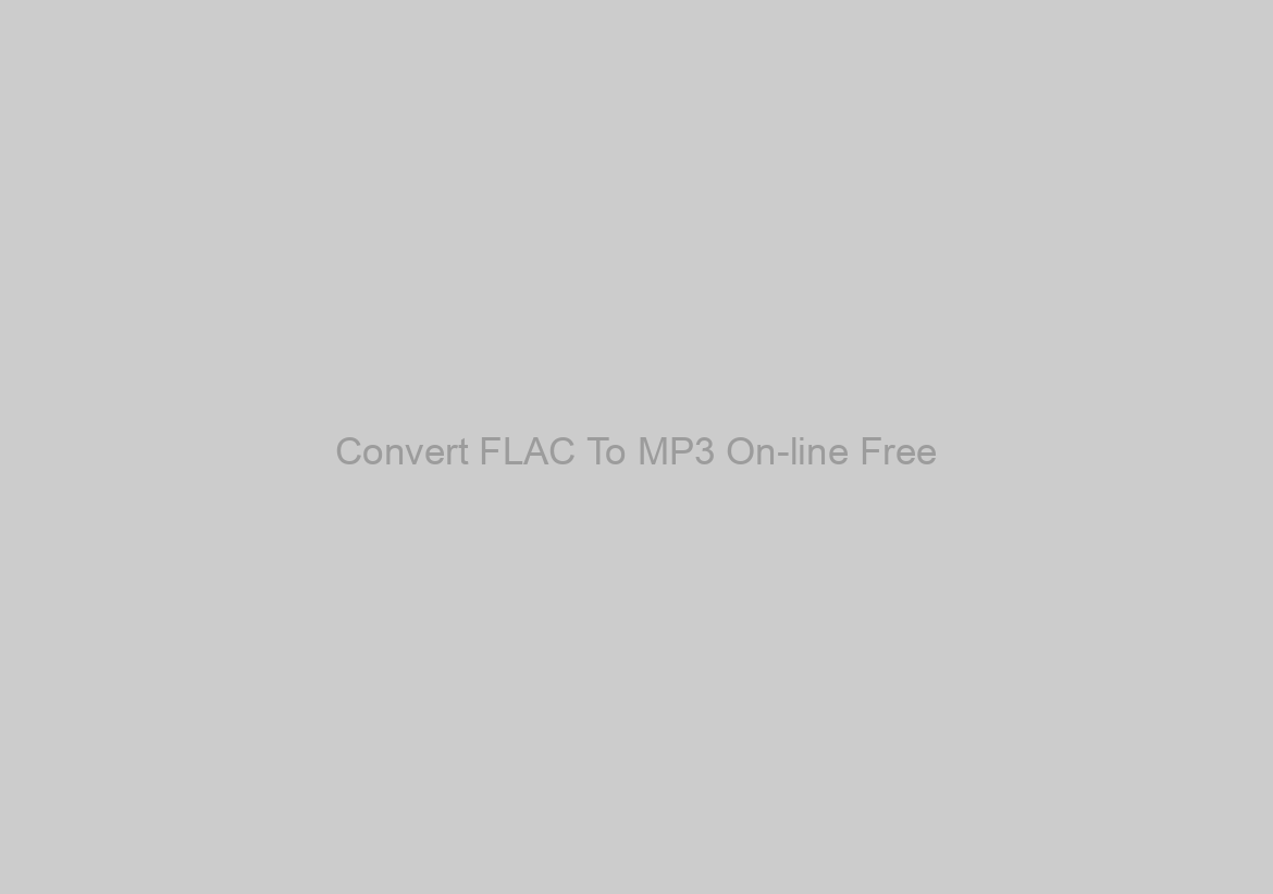 Convert FLAC To MP3 On-line Free